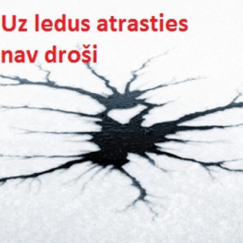 Uz ledus atrasties nav droši